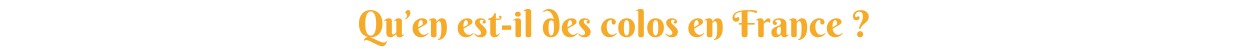 Colonie de vacances en France Printemps 2023
